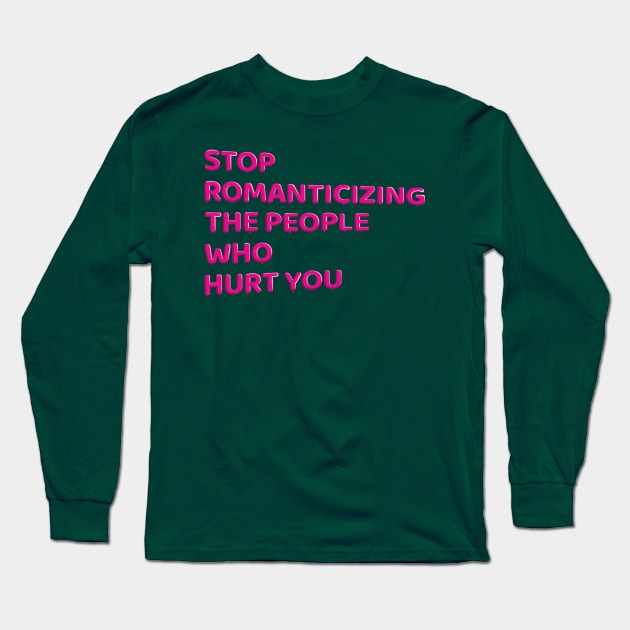 Stop Romanticizing The People Who Hurt You - pink Long Sleeve T-Shirt by BLCKSMTH